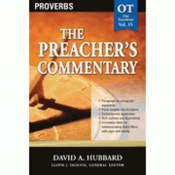 The Preacher's Commentary Vol 15: Proverbs By David Hubbard 